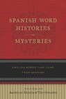 Spanish Word Histories and Mysteries: English Words That Come from Spanish - American Heritage Dictionary - 9780618910540