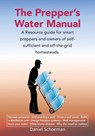 The Prepper's Water Manual - Abel D Schoeman - 9780620739481