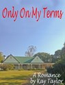 Only On My Terms - Kay Taylor - 9780620787710