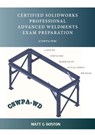 Certified Solidworks Professional Advanced Weldments Exam Preparation - Matt G Boston - 9780620868266