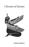 I Dream of Kemet - Dumani Mandela - 9780620898409