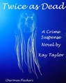 Twice as Dead - Kay Taylor - 9780620924467