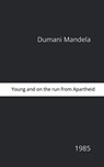 Young And On the Run From Apartheid - MANDELA,  Dumani - 9780620926669