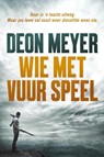 Wie met vuur speel - Deon Meyer - 9780624066095