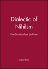 Dialectic of Nihilsm - Gillian (Late of the University of Sussex) Rose - 9780631137085