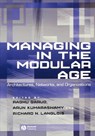 Managing in the Modular Age - RAGHU (LEONARD N. STERN SCHOOL OF BUSINESS,  New York University) Garud ; Arun (Rutgers University) Kumaraswamy ; Richard (University of Connecticut) Langlois - 9780631233169