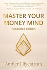 Master Your Money Mind: Expanded Edition - Amber Lilyestrom - 9780645037159