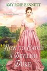 How to Catch a Devilish Duke - Amy Rose Bennett - 9780645050523