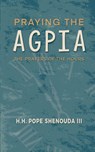 Praying the Agpia - The Prayers of the Hours - H H Pope Shenouda - 9780645139402
