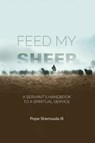 Feed My Sheep - A Servant's Handbook to a spiritual Service - Pope Shenouda - 9780645139549