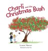 Charli and the Christmas Bush - Leanne Murner - 9780645176223
