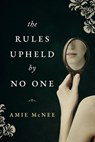 The Rules Upheld by No One - Amie McNee - 9780645190519