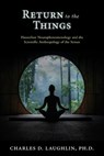 Return to the Things: Husserlian Neurophenomenology and the Scientific Anthropology of the Senses - Charles D. Laughlin - 9780645209471