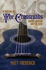 A Meeting At The Crossroads - Matt Frederick - 9780645243604