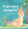 If you see a Kangaroo - Sandi M Hobbs - 9780645245806