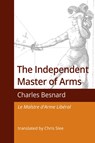 The Independent Master of Arms - Charles Besnard - 9780645253801