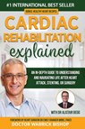 Cardiac Rehabilitation Explained - Warrick Bishop ; Alistair Begg - 9780645268140