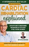 Cardiac Rehabilitation Explained - Warrick Bishop ; Alistair Begg - 9780645268164