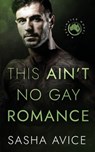 This Ain't No Gay Romance - Sasha Avice - 9780645271492