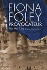 Fiona Foley Provocateur - Louise Martin-Chew - 9780645307610