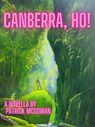 Canberra, Ho! - Patrick McGowan - 9780645405705