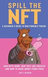 Spill the NFT - a Beginner's Guide to Non-Fungible Tokens - Max V Palmeira - 9780645443745
