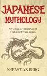 Japanese Mythology - Sebastian Berg - 9780645445657