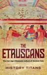 The Etruscans - History Titans - 9780645445664