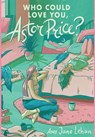 Who Could Love You, Astor Price? - Amy Jane Lehan - 9780645618907