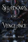 Shadows of Vengeance - Charlize K. Kelly - 9780645733518