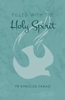 Filled with the Holy Spirit - Fr Kyrillos Farag - 9780645770353