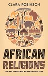African Religions - Clara Robinson - 9780645841640