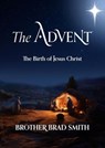 The Advent - Brother Brad Smith - 9780645848144