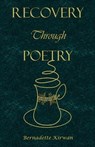 Recovery Through Poetry - Bernadette Kirwan - 9780645952018