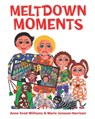 Meltdown Moments: Helping families to have conversations about mental health, their feelings and experiences. - Marie Jonsson-Harrison - 9780646809472