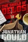 The Shield of Delos - Jonathan Gould - 9780646870151