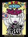 Swear Word Coloring: Bitch-Bombs For Bitches - Kate Blume - 9780648076803