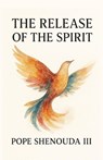 The Release of the Spirit Edited - H H Pope Shenouda - 9780648123422