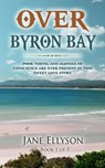 Over Byron Bay - Jane Ellyson - 9780648189220