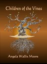 Children of the Vines - Angela Wallis Moore - 9780648294986