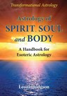 Astrology of Spirit, Soul and Body - Leoni Hodgson - 9780648301219