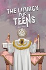 The Liturgy for Teens - Meena Awad - 9780648575429