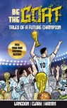 Be The G.O.A.T. - A Pick Your Own Football Destiny Story - Michael Langdon ; Daniel Clark ; Matt Hamm - 9780648627548