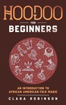 Hoodoo For Beginners - Clara Robinson - 9780648646990
