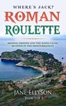 Roman Roulette: Missing Friends and the Mafia Cause Mayhem in the Mediterranean - Jane Ellyson - 9780648660705