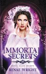 Immortal Secrets - Wright Renae - 9780648661009