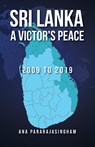 Sri Lanka A Victor's Peace - Ana Pararajasingham - 9780648672203