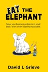 Eat The Elephant - David L Grieve - 9780648685708