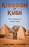 Kingdom of Kush - History Titans - 9780648740858