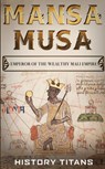 Mansa Musa - History Titans - 9780648740872